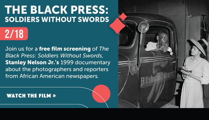 Join us for a free film screening of "The Black Press," a documentary about the development of African American newspapers.