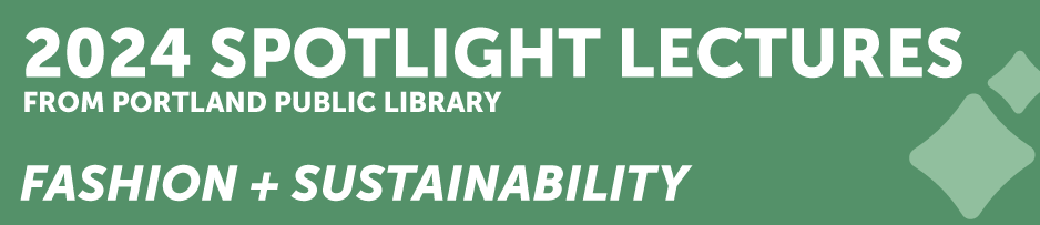 2024 Spotlight Lectures: Fashion + Sustainability