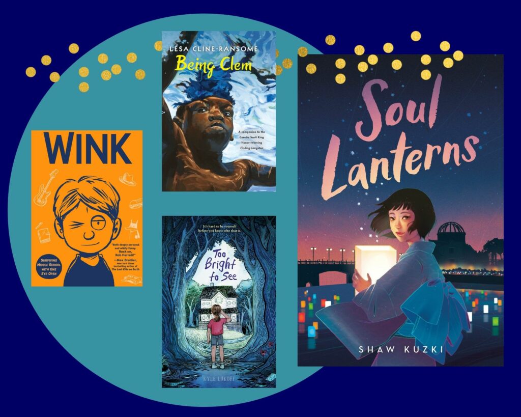 This image shares the covers of the books "Wink," "Soul Lanterns," "Being Clem," and "Too Bright to See." 