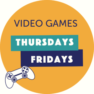 Video games: Thursdays and Fridays