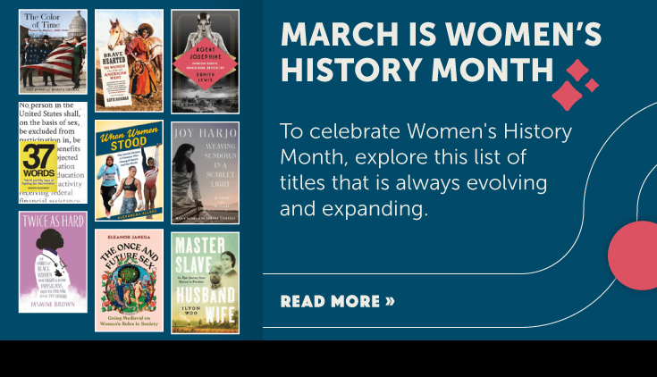 To celebrate Women's History Month, explore this list of titles that is always evolving and expanding.