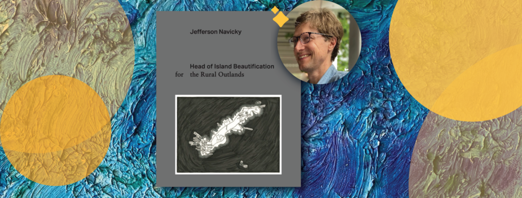 Author Jefferson Navicky with his new book, "Head of Island Beautification for the Rural Outlands"