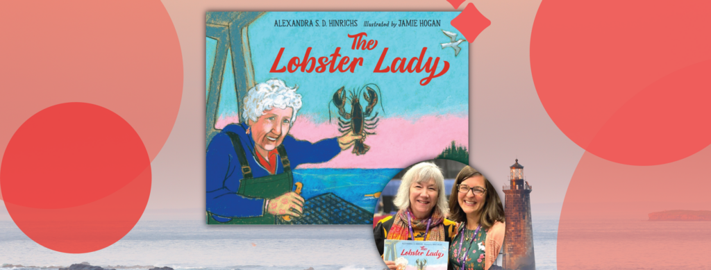 Cover of "The Lobster Lady" next to a photo of the author Alexandra S.D. Hinrichs and Peaks Island illustrator Jamie Hogan.