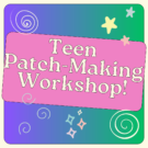 Teen Patch-making Workshop