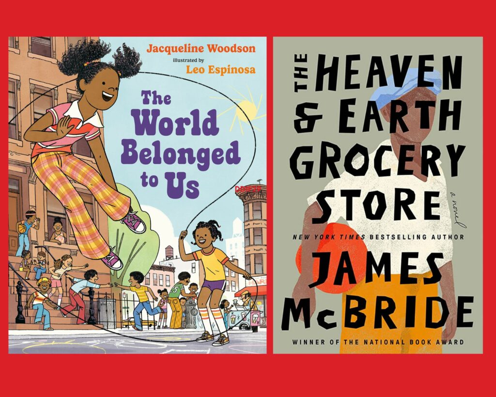Book covers of "The World Belongs to Us" by Jacqueline Woodson and "The Heaven & Earth Grocery Store" by James McBride appear side by side