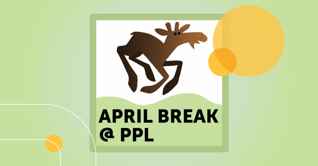 A moose frolics over a hill to celebrate April Break at PPL